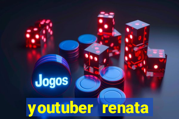 youtuber renata santos nua